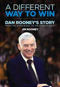 A Different Way to Win: Dan Rooney's Story from the Super Bowl to the Rooney Rule