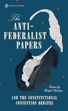 The Anti-Federalist Papers and the Constitutional Convention Debates (Signet Classics)