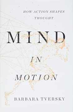 Mind in Motion: How Action Shapes Thought