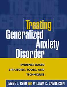 Treating Generalized Anxiety Disorder: Evidence-Based Strategies, Tools, and Techniques