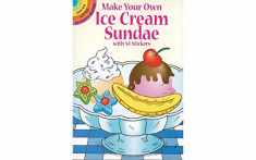 Make Your Own Ice Cream Sundae with 54 Stickers (Dover Little Activity Books: Food)