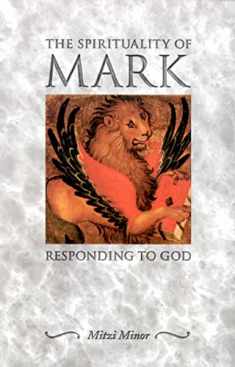 The Spirituality of Mark: Responding to God