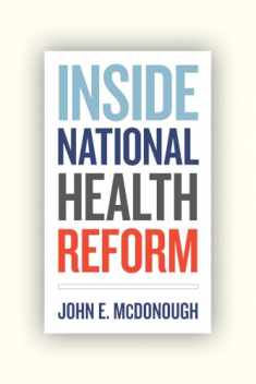 Inside National Health Reform (California/Milbank Books on Health and the Public) (Volume 22)