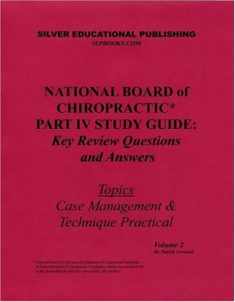 National Board of Chiropractic Part IV Study Guide: Key Review Questions and Answers (Topics: Case Management & Technique Practical) Volume 2