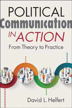 Political Communication in Action: From Theory to Practice