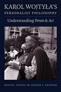 Karol Wojtyła's Personalist Philosophy: Understanding Person and Act