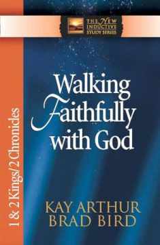 Walking Faithfully with God: 1 & 2 Kings & 2 Chronicles (The New Inductive Study Series)