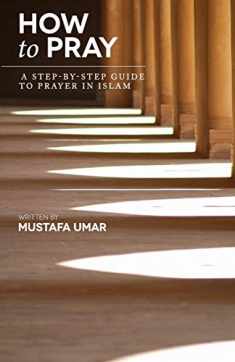 How to Pray: A Step-by-Step Guide to Prayer in Islam
