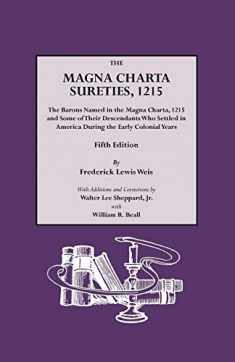 The Magna Charta Sureties, 1215: The Barons Named in the Magna Charta, 1215, and Some of Their Descendants Who Settled in America During the Early Colonial Years