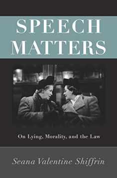 Speech Matters: On Lying, Morality, and the Law (Carl G. Hempel Lecture Series, 4)
