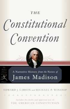 The Constitutional Convention: A Narrative History from the Notes of James Madison (Modern Library Classics)