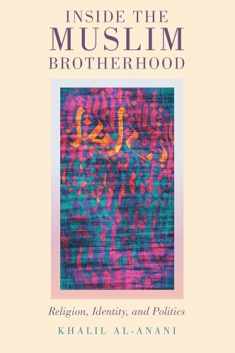 Inside the Muslim Brotherhood: Religion, Identity, and Politics (Religion and Global Politics)