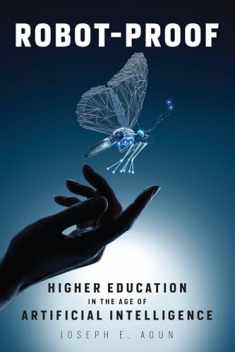 Robot-Proof: Higher Education in the Age of Artificial Intelligence (Mit Press)