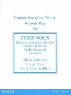 Sam Answer Key for Chez Nous: Branche Sur Le Monde Francophone, Media -Enhanced Version