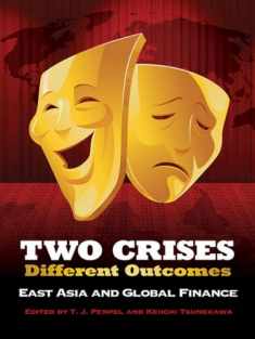 Two Crises, Different Outcomes: East Asia and Global Finance (Cornell Studies in Political Economy)