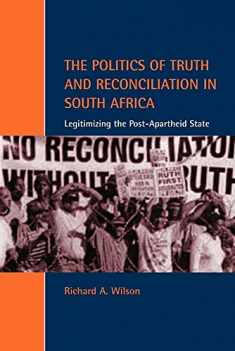 The Politics of Truth and Reconciliation in South Africa: Legitimizing the Post-Apartheid State (Cambridge Studies in Law and Society)