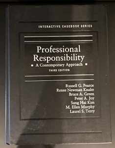 Professional Responsibility: A Contemporary Approach (Interactive Casebook Series)