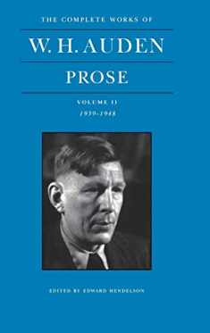 The Complete Works of W. H. Auden: Prose, Vol. 2: 1939-1948 (The Complete Works of W. H. Auden, 2)
