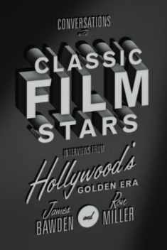 Conversations with Classic Film Stars: Interviews from Hollywood’s Golden Era (Screen Classics)