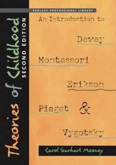 Theories of Childhood, Second Edition: An Introduction to Dewey, Montessori, Erikson, Piaget & Vygotsky (NONE)