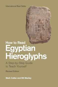 How to Read Egyptian Hieroglyphs: A Step-by-Step Guide to Teach Yourself, Revised Edition