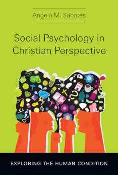 Social Psychology in Christian Perspective: Exploring the Human Condition (Christian Association for Psychological Studies Books)