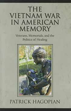 The Vietnam War in American Memory: Veterans, Memorials, and the Politics of Healing (Culture, Politics, and the Cold War)