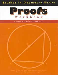 Proofs Workbook (Studies in Geometry Series)