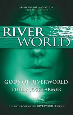 Gods of Riverworld: The Fifth Book of the Riverworld Series (Riverworld, 4)