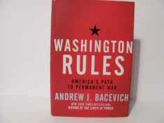 Washington Rules: America's Path to Permanent War