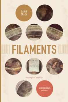 Filaments: Theological Profiles: Selected Essays, Volume 2 (Volume 2)
