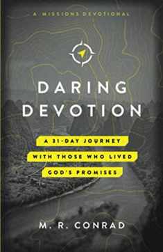 Daring Devotion: A 31-Day Journey with Those Who Lived God’s Promises (A Missions Devotional) (Daring Devotion Series)