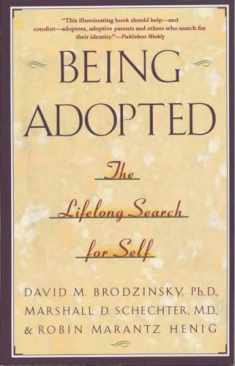 Being Adopted: The Lifelong Search for Self (Anchor Book)