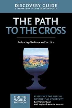 The Path to the Cross Discovery Guide: Embracing Obedience and Sacrifice (11) (That the World May Know)