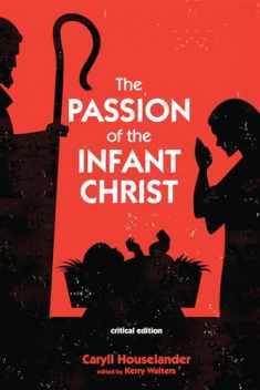 The Passion of the Infant Christ: Critical Edition