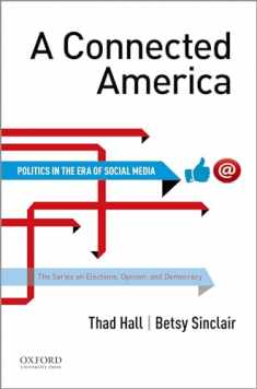 A Connected America: Politics in the Era of Social Media (The Series on Elections, Opinion and Democracy)