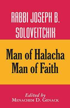 Rabbi Joseph B. Soloveitchik: Man of Halacha, Man of Faith
