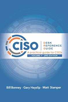 CISO Desk Reference Guide: A Practical Guide for CISOs