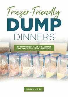 Freezer-Friendly Dump Dinners (MyFreezEasy's Freezer Meals Cookbooks)
