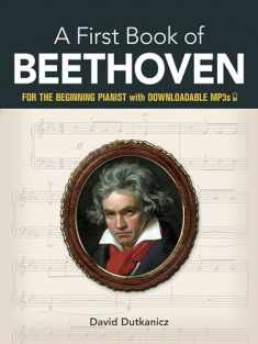 A First Book of Beethoven: For The Beginning Pianist with Downloadable MP3s (Dover Classical Piano Music For Beginners)