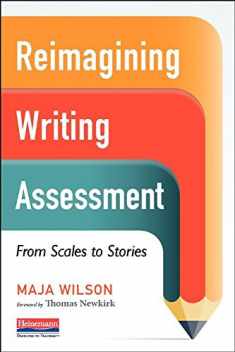 Reimagining Writing Assessment: From Scales to Stories