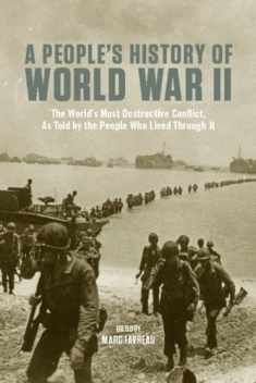 A People's History of World War II: The World s Most Destructive Conflict, As Told By the People Who Lived Through It (New Press People's History)