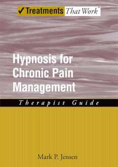 Hypnosis for Chronic Pain Management: Therapist Guide (Treatments That Work)