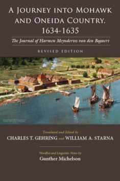 A Journey into Mohawk and Oneida Country, 1634-1635: The Journal of Harmen Meyndertsz Van Den Bogaert, Revised Edition (The Iroquois and Their Neighbors)