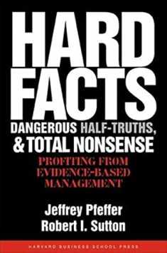 Hard Facts, Dangerous Half-Truths And Total Nonsense: Profiting From Evidence-Based Management