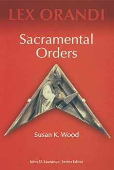 Sacramental Orders (Lex Orandi)