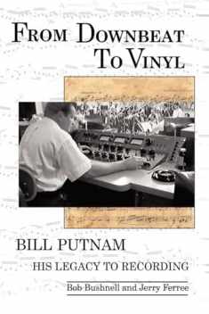 From Downbeat to Vinyl: Bill Putnam's Legacy to the Recording Industry