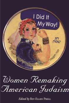 Women Remaking American Judaism (Raphael Patai Jewish Folklore and Anthropology)