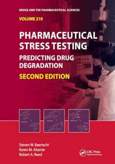 Pharmaceutical Stress Testing: Predicting Drug Degradation, Second Edition (Drugs and the Pharmaceutical Sciences)