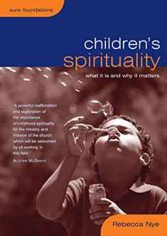 Children's Spirituality: What it is and Why it Matters (Sure Foundations)